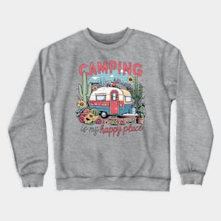 Camping Is My Happy Place Crewneck Sweatshirt